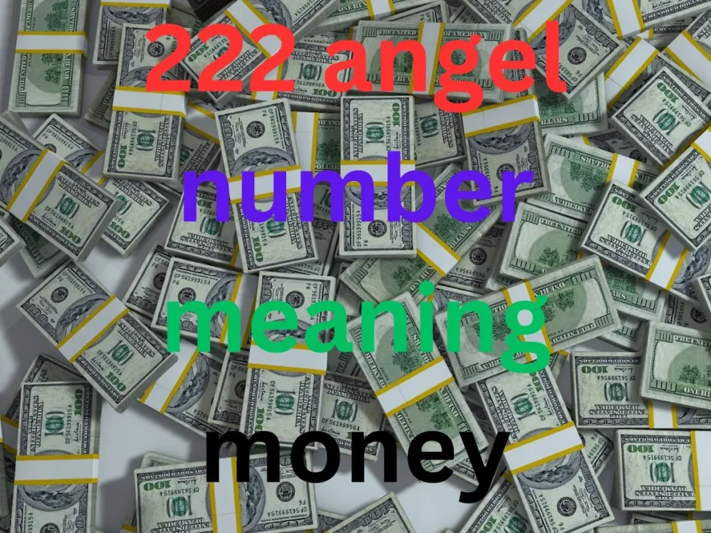 222 angel number meaning money